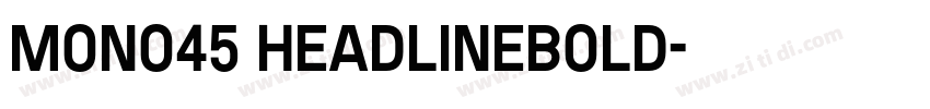 Mono45 HeadlineBold字体转换 Mono45 HeadlineBold字体转换